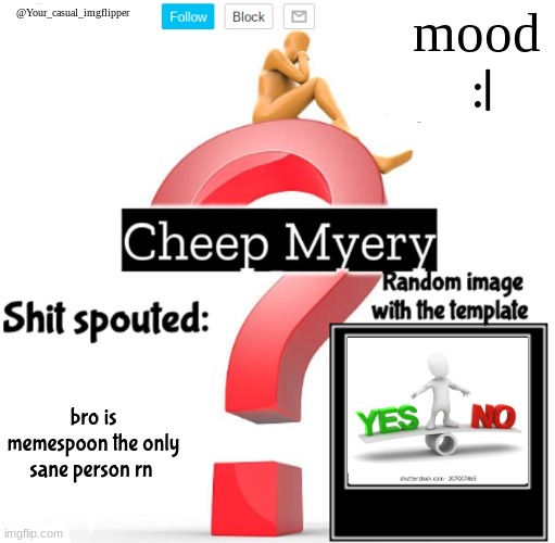 YCI Myery Temp | :|; bro is memespoon the only sane person rn | image tagged in yci myery temp | made w/ Imgflip meme maker