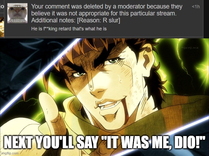 I know it was you Heaven | NEXT YOU'LL SAY "IT WAS ME, DIO!" | image tagged in jojo meme | made w/ Imgflip meme maker