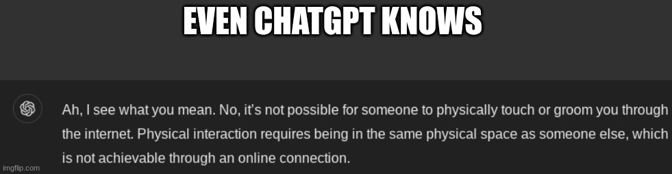 EVEN CHATGPT KNOWS | made w/ Imgflip meme maker