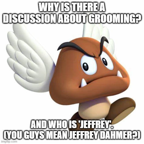 Question | WHY IS THERE A DISCUSSION ABOUT GROOMING? AND WHO IS 'JEFFREY'. (YOU GUYS MEAN JEFFREY DAHMER?) | image tagged in grimnemo anouncement template | made w/ Imgflip meme maker