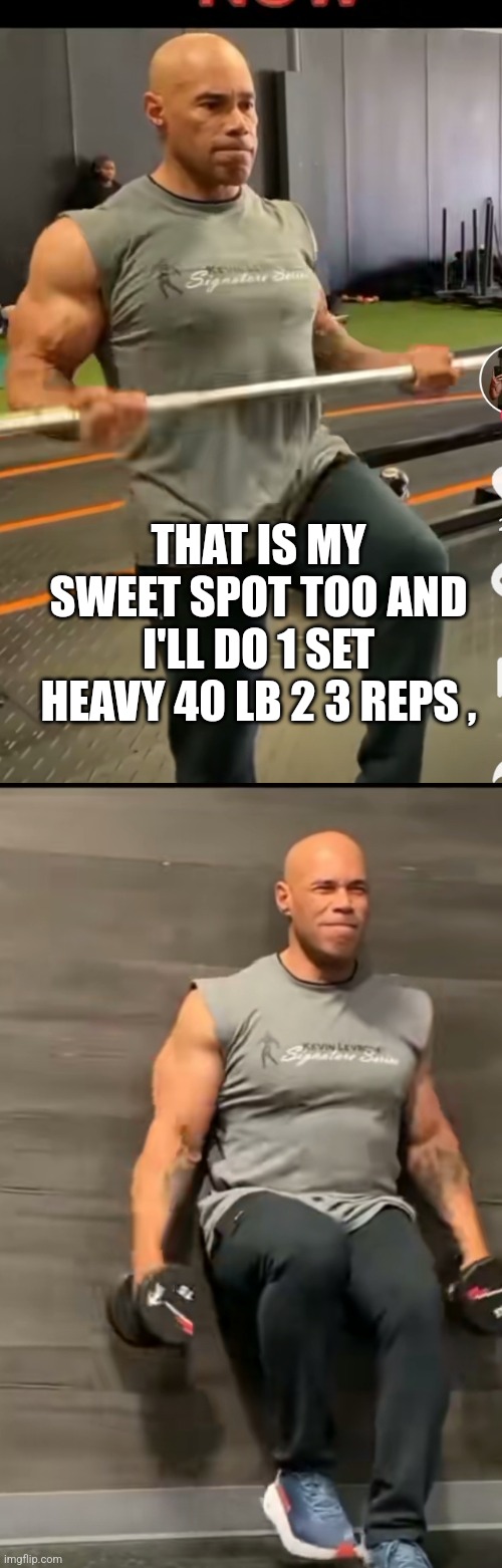 Why you don't laugh at the 15lb weights | THAT IS MY SWEET SPOT TOO AND I'LL DO 1 SET HEAVY 40 LB 2 3 REPS , | image tagged in the future world if,see nobody cares,15lbdumbbe | made w/ Imgflip meme maker