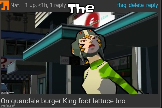 Yuh | The | image tagged in on quandale burger king foot lettuce bro | made w/ Imgflip meme maker