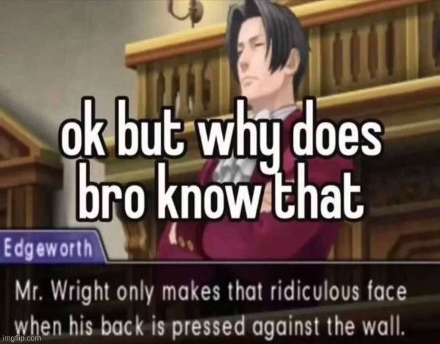 huh | image tagged in ace attorney,objection,edgeworth,phoenix,phoenix wright,miles edgeworth | made w/ Imgflip meme maker