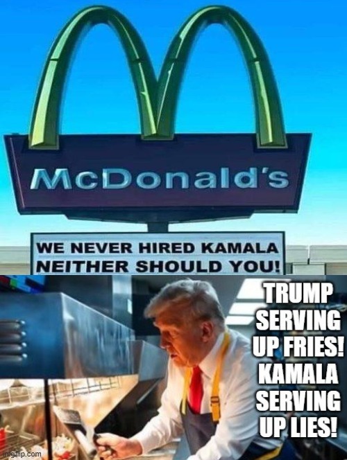 Trump serving up fries, Kamala serving up lies!! | image tagged in fraud,sam elliott special kind of stupid | made w/ Imgflip meme maker