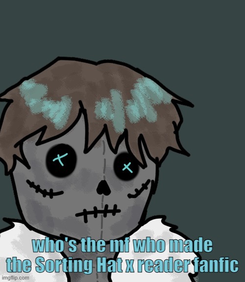 OsDe plush (thanks Disco) | who's the mf who made the Sorting Hat x reader fanfic | image tagged in osde plush thanks disco | made w/ Imgflip meme maker