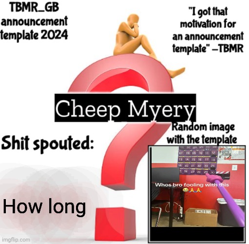 TBMR new announcement template 2024 | How long | image tagged in tbmr new announcement template 2024 | made w/ Imgflip meme maker
