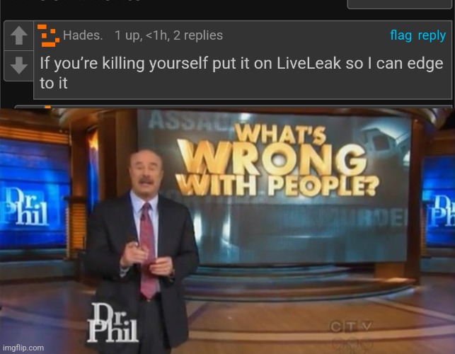 image tagged in dr phil what's wrong with people | made w/ Imgflip meme maker