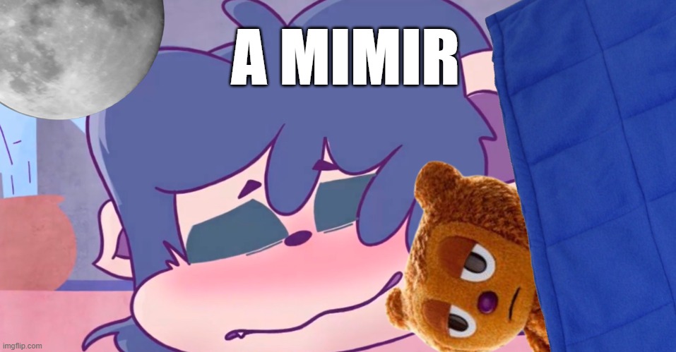 A MIMIR | made w/ Imgflip meme maker