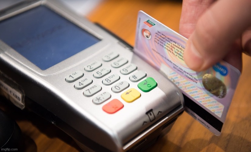 Credit Card Machine | image tagged in credit card machine | made w/ Imgflip meme maker