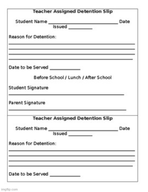 Detention Slip | image tagged in detention slip | made w/ Imgflip meme maker