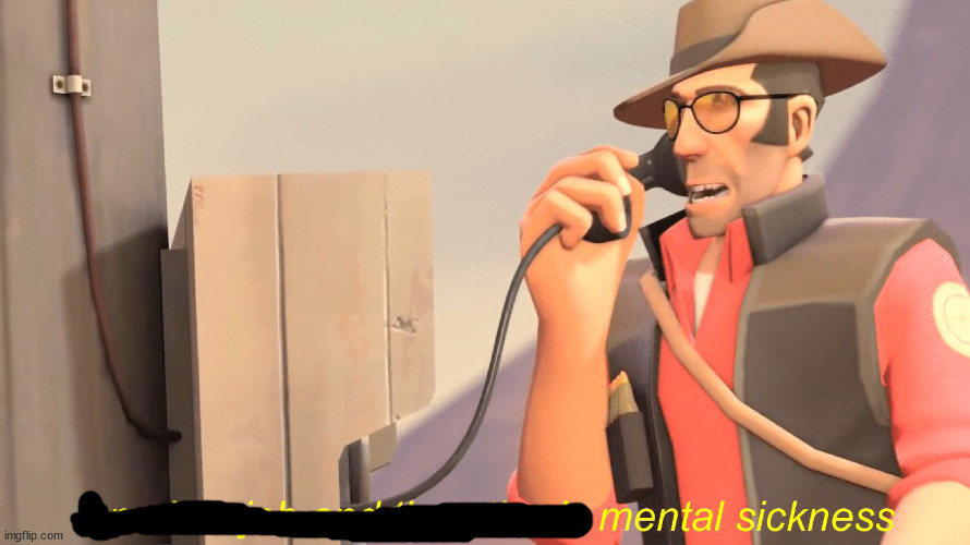 One has a job and the other's mental sickness | image tagged in one has a job and the other's mental sickness | made w/ Imgflip meme maker
