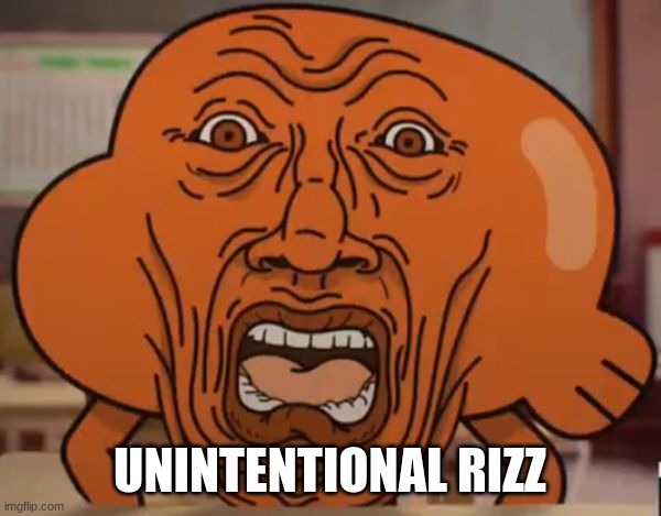 gumball darwin upset | UNINTENTIONAL RIZZ | image tagged in gumball darwin upset | made w/ Imgflip meme maker
