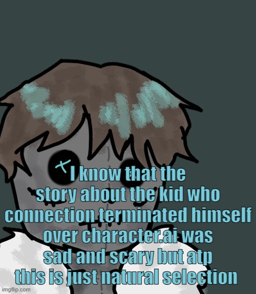 OsDe plush (thanks Disco) | I know that the story about the kid who connection terminated himself over character.ai was sad and scary but atp this is just natural selection | image tagged in osde plush thanks disco | made w/ Imgflip meme maker