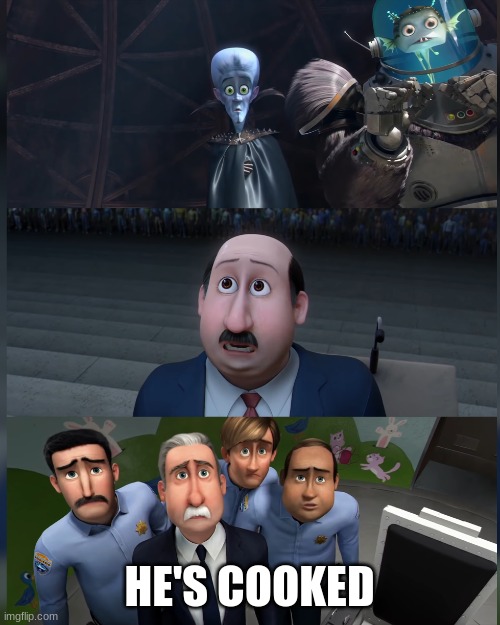 Megamind | HE'S COOKED | image tagged in megamind | made w/ Imgflip meme maker