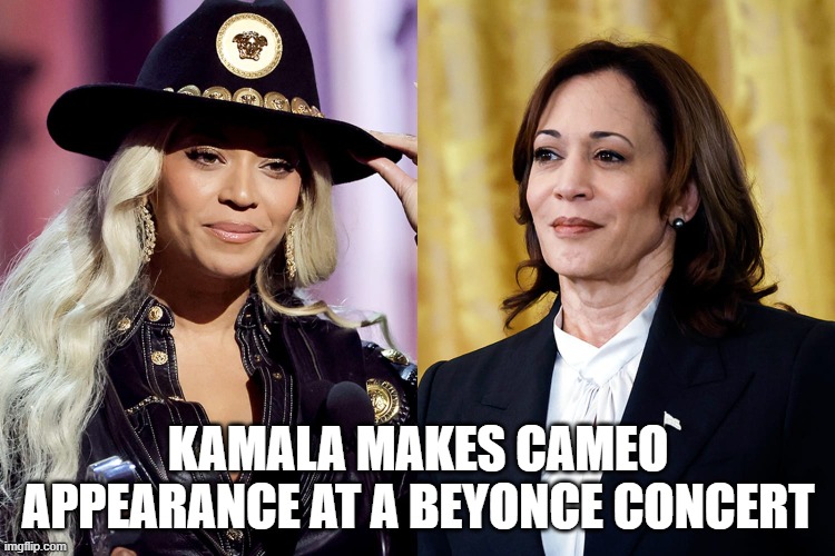 Kamala makes cameo appearance at a Beyonce concert | KAMALA MAKES CAMEO APPEARANCE AT A BEYONCE CONCERT | image tagged in kamala harris,beyonce | made w/ Imgflip meme maker