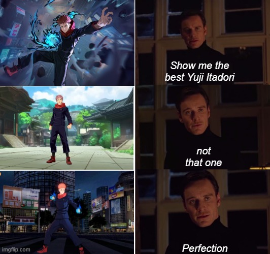 Best Yuji in MOBA2 | Show me the best Yuji Itadori; not that one; Perfection | image tagged in perfection | made w/ Imgflip meme maker