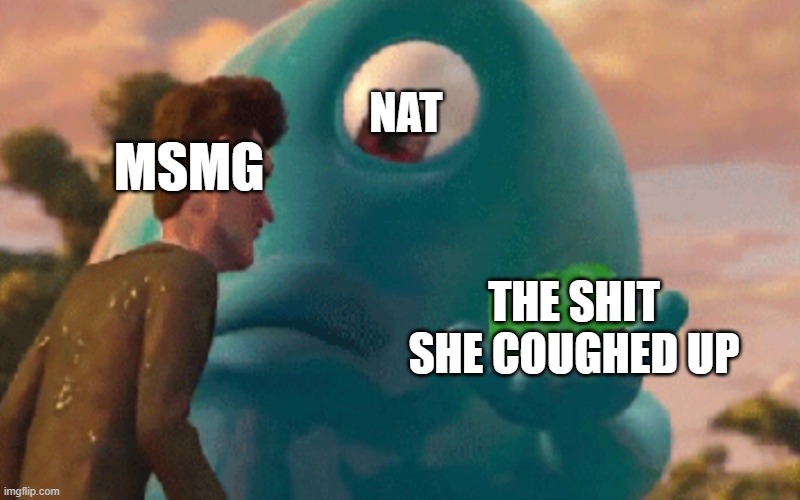 B.O.B. Jell-O | NAT THE SHIT SHE COUGHED UP MSMG | image tagged in b o b jell-o | made w/ Imgflip meme maker