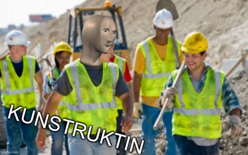 Kunstruktin | image tagged in kunstruktin | made w/ Imgflip meme maker