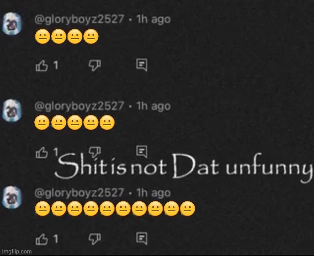 Shit is not Dat unfunny | image tagged in shit is not dat unfunny | made w/ Imgflip meme maker