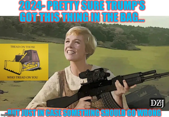 Stay Strapped Patriots | 2024- PRETTY SURE TRUMP'S GOT THIS THING IN THE BAG... DZJ; -BUT JUST IN CASE SOMETHING SHOULD GO WRONG | image tagged in maga,winning,or else | made w/ Imgflip meme maker