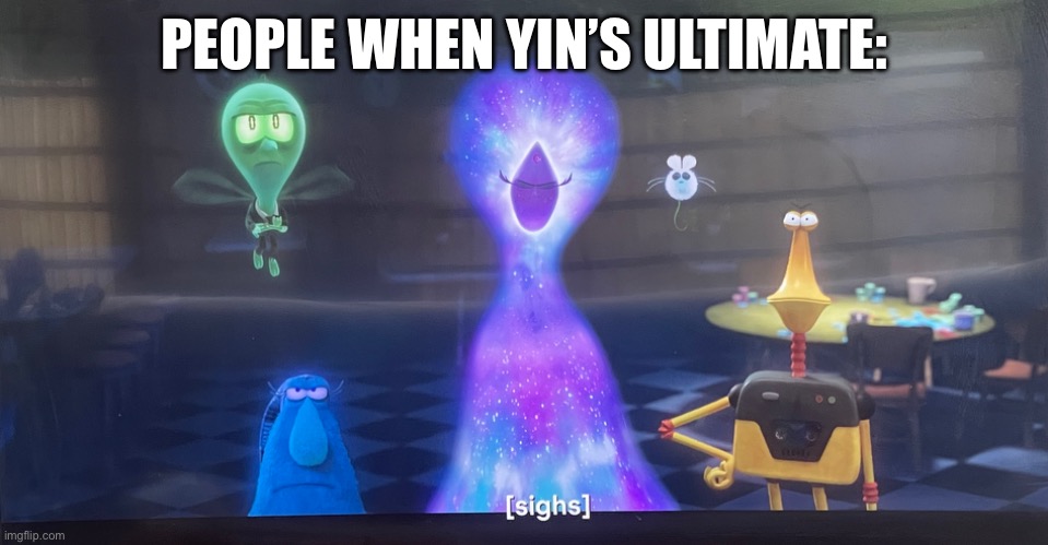 ML Yin users? | PEOPLE WHEN YIN’S ULTIMATE: | image tagged in mobile legends,orion and the dark,yin,so true memes | made w/ Imgflip meme maker