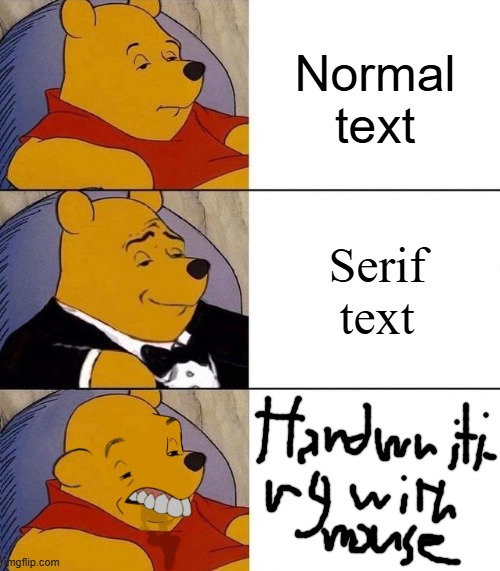 text | Normal text; Serif text | image tagged in best better blurst | made w/ Imgflip meme maker