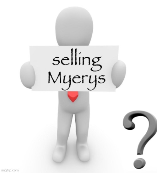 selling Myerys | image tagged in selling myerys | made w/ Imgflip meme maker