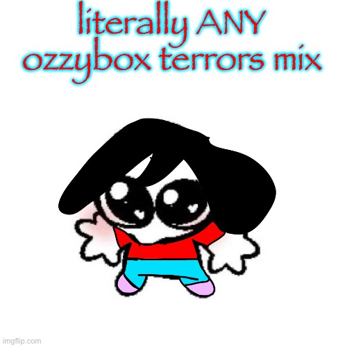 rongbinb | literally ANY ozzybox terrors mix | image tagged in rongbinb | made w/ Imgflip meme maker