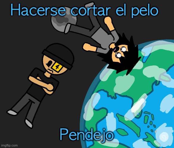 Space | Hacerse cortar el pelo; Pendejo | image tagged in space | made w/ Imgflip meme maker