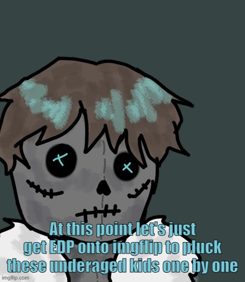 OsDe plush (thanks Disco) | At this point let's just get EDP onto imgflip to pluck these underaged kids one by one | image tagged in osde plush thanks disco | made w/ Imgflip meme maker