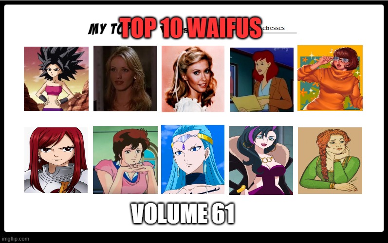 top 10 waifus volume 61 | TOP 10 WAIFUS; VOLUME 61 | image tagged in top 10 worst voice actors,top 10 waifus,live action,anime,cartoons,redheads | made w/ Imgflip meme maker