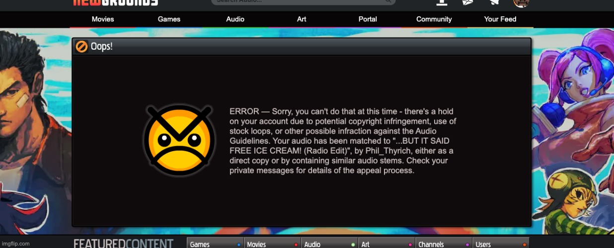 tried uploading my song to newgrounds | made w/ Imgflip meme maker