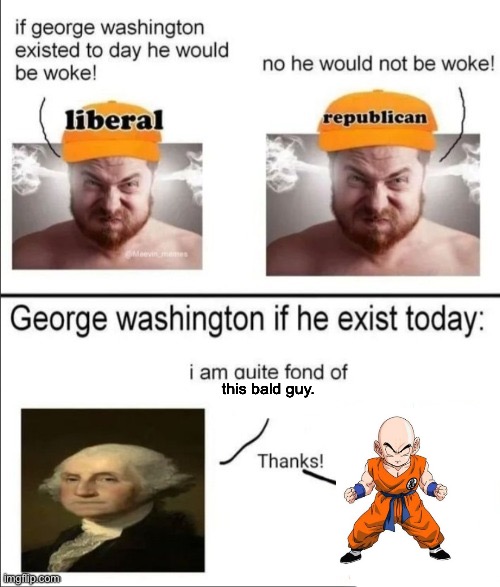 George Washington if he existed today | this bald guy. | image tagged in george washington if he existed today | made w/ Imgflip meme maker