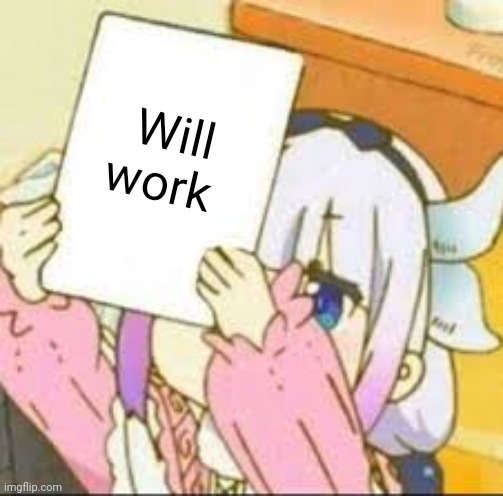 Kanna holding a sign. | Will work | image tagged in kanna holding a sign | made w/ Imgflip meme maker