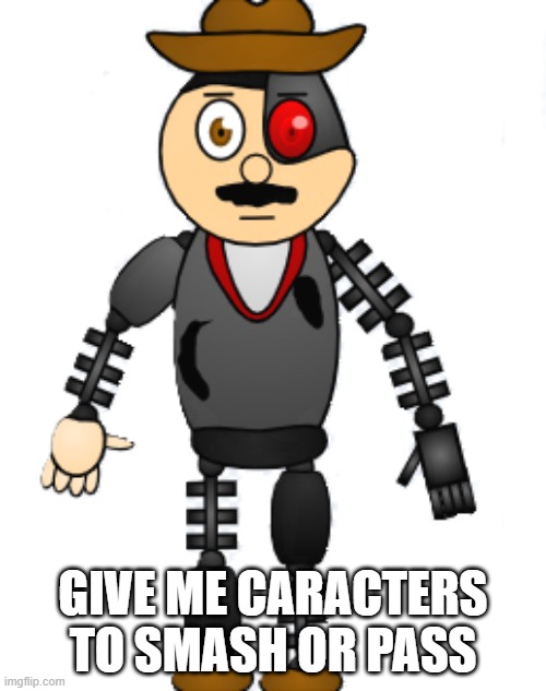 playtime turd ferguson | GIVE ME CARACTERS TO SMASH OR PASS | image tagged in playtime turd ferguson | made w/ Imgflip meme maker