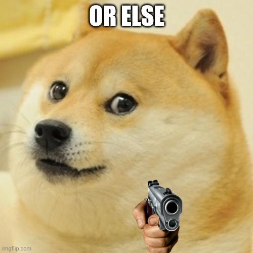 happy or else | OR ELSE | image tagged in happy or else | made w/ Imgflip meme maker