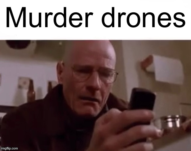 Horny children | Murder drones | image tagged in horny children | made w/ Imgflip meme maker