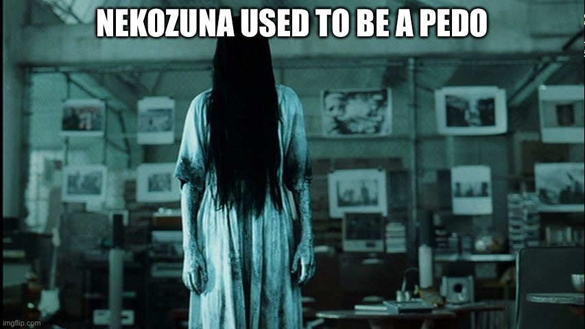 Samara | NEKOZUNA USED TO BE A PEDO | image tagged in samara | made w/ Imgflip meme maker