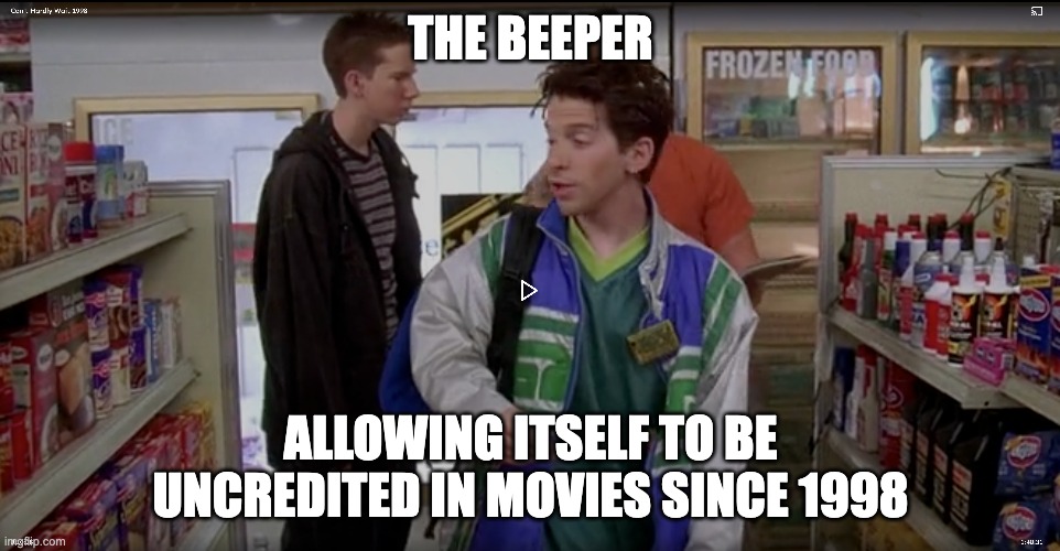 Can't Hardly Wait Credit | THE BEEPER; ALLOWING ITSELF TO BE UNCREDITED IN MOVIES SINCE 1998 | image tagged in beeper,movie,uncredited,credit,credits | made w/ Imgflip meme maker