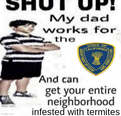 send this to someone who doesn't know how to shut up | infested with termites | image tagged in humor,why are you reading the tags | made w/ Imgflip meme maker