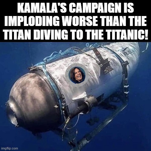 Kamala's campaign is imploding worse than the Titan!! | image tagged in sam elliott special kind of stupid | made w/ Imgflip meme maker