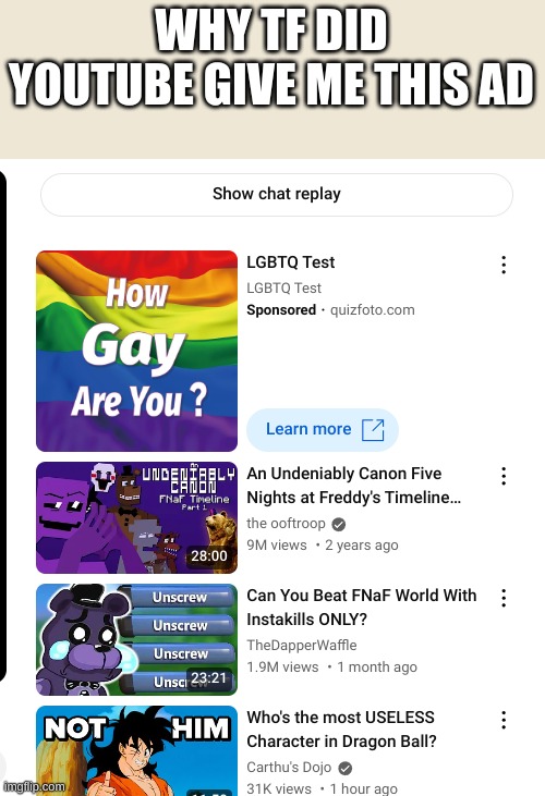 WHY TF DID YOUTUBE GIVE ME THIS AD | made w/ Imgflip meme maker