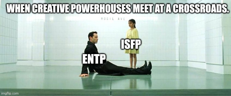 ISFP's always there before you - just chillin' | WHEN CREATIVE POWERHOUSES MEET AT A CROSSROADS. ISFP; ENTP | image tagged in matrix train station,entp,isfp,mbti,myers briggs,creativity | made w/ Imgflip meme maker