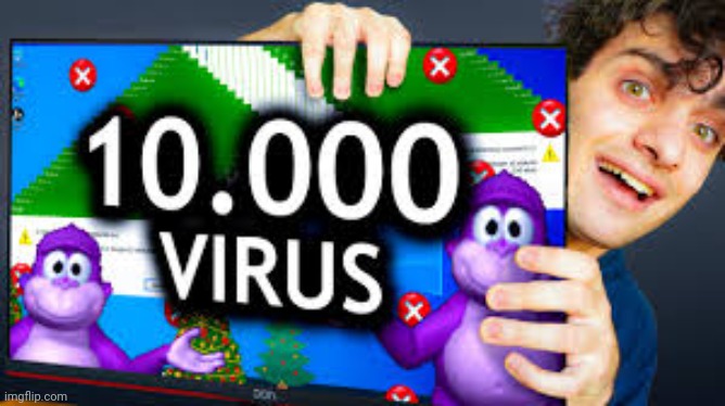 10.000 virus | image tagged in 10 000 virus | made w/ Imgflip meme maker