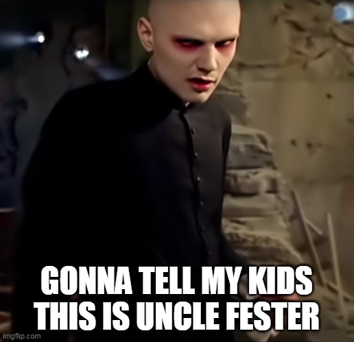 Smashing pumpkins | GONNA TELL MY KIDS THIS IS UNCLE FESTER | image tagged in smashing pumpkins,uncle fester,addams family,gonna tell my kids | made w/ Imgflip meme maker