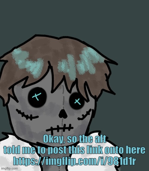 Like irdc I still think people are not gonna believe him | Okay, so the alt told me to post this link onto here
https://imgflip.com/i/981d1r | image tagged in osde plush thanks disco | made w/ Imgflip meme maker