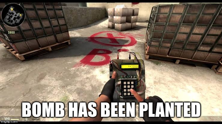Bomb had been planted | BOMB HAS BEEN PLANTED | image tagged in bomb had been planted | made w/ Imgflip meme maker
