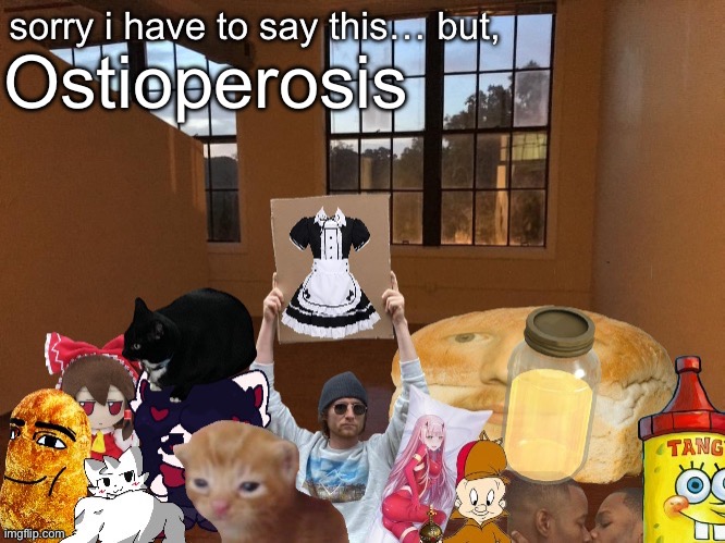 Breadm announcement temp v4 | Ostioperosis | image tagged in breadm announcement temp v4 | made w/ Imgflip meme maker