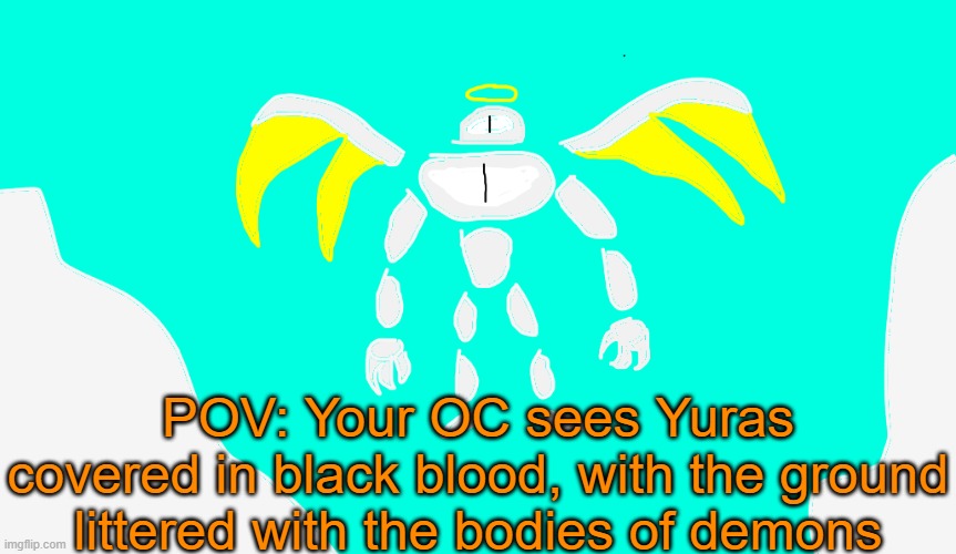 RP with Yuras | POV: Your OC sees Yuras covered in black blood, with the ground littered with the bodies of demons | image tagged in yuras | made w/ Imgflip meme maker