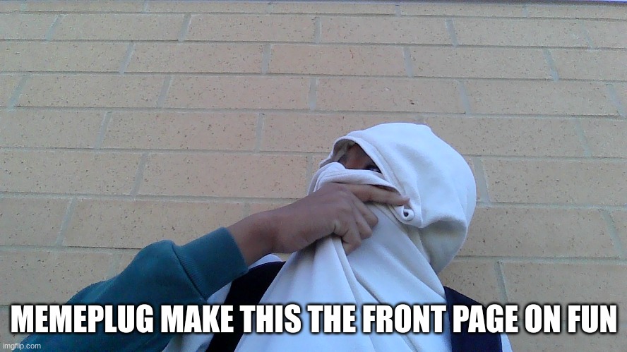 comments | MEMEPLUG MAKE THIS THE FRONT PAGE ON FUN | image tagged in yci ponder | made w/ Imgflip meme maker